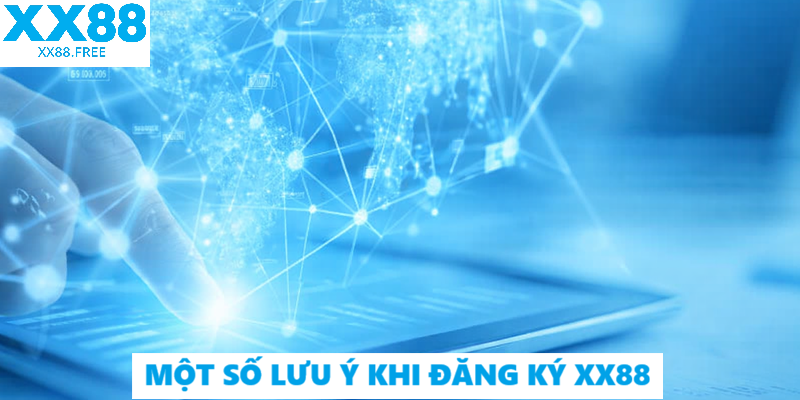 Một số lưu ý khi đăng ký XX88