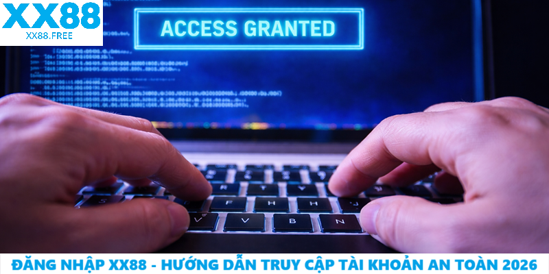 Đăng Nhập XX88 – Hướng Dẫn Truy Cập Tài Khoản An Toàn 2026