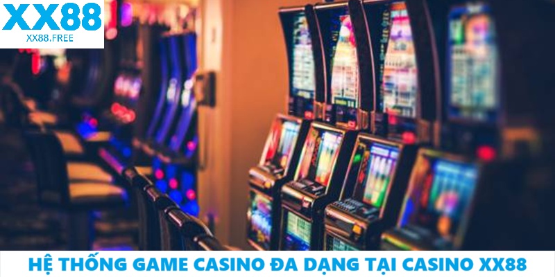 Hệ Thống Game Casino Đa Dạng Tại Casino xx88