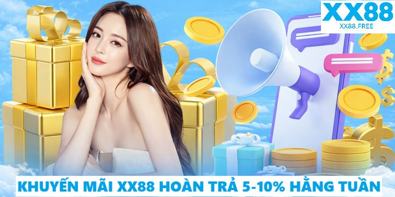 Khuyến Mãi XX88 Hoàn Trả 5% – 10% Hằng Tuần