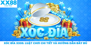 Xóc Đĩa XX88: Luật Chơi Chi Tiết Và Hướng Dẫn Đầy Đủ