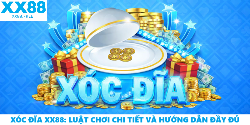 Xóc Đĩa XX88: Luật Chơi Chi Tiết Và Hướng Dẫn Đầy Đủ