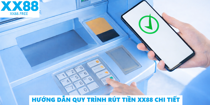 Hướng dẫn quy trình rút tiền XX88 chi tiết