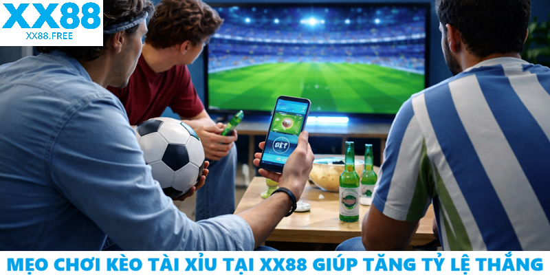 Mẹo chơi kèo tài xỉu tại XX88 giúp tăng tỷ lệ thắng