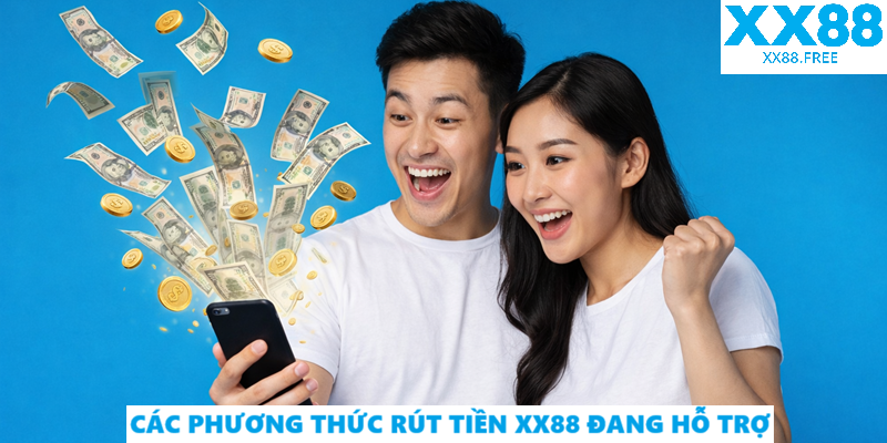 Các phương thức rút tiền XX88 đang hỗ trợ