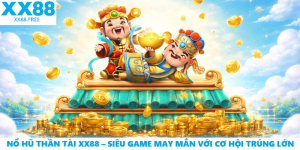 Nổ Hũ Thần Tài XX88 – Siêu Game May Mắn Với Cơ Hội Trúng Lớn