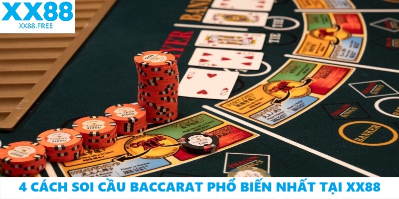 4 Cách soi cầu Baccarat phổ biến nhất tại XX88